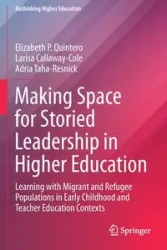 Making Space for Storied Leadership in Higher Education - Elizabeth P. Quintero