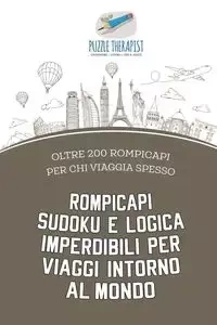 Rompicapi Sudoku e logica imperdibili per viaggi intorno al mondo | oltre 200 rompicapi per chi viaggia spesso - Puzzle Therapist