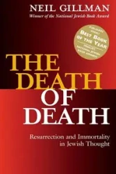 The Death of Death - Neil Gillman PhD Rabbi