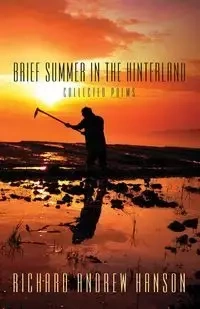 Brief Summer in the Hinterland - Richard Andrew Hanson