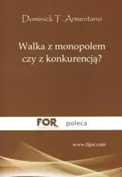 Walka z monopolem czy z konkurencją? - Dominick T. Armentano