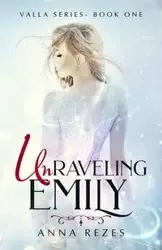 Unraveling Emily - Anna Rezes
