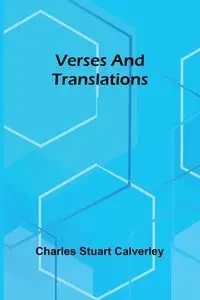 Verses and Translations - Stuart Charles Calverley