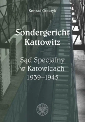 Sondergericht Kattowitz Sąd Specjalny w Katowicach - Konrad Graczyk