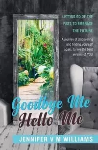 Goodbye Me Hello Me - Williams Jennifer V M