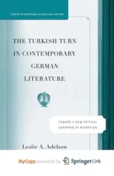The Turkish Turn in Contemporary German Literature - Adelson L.