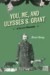 You, Me, and Ulysses S. Grant - Neely Brad