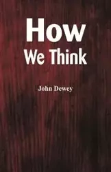 How We Think - Dewey John