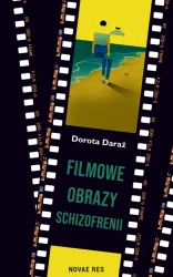 Filmowe obrazy schizofrenii - Dorota Daraż