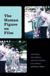 The Human Figure on Film - Seth Barry Watter