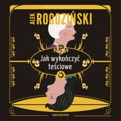 audiobook Jak wykończyć teściowe - Alek Rogoziński
