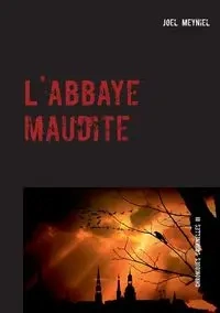 L'abbaye maudite - Joel Meyniel