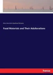 Food Materials and Their Adulterations - Ellen Henrietta Richards (Swallow)