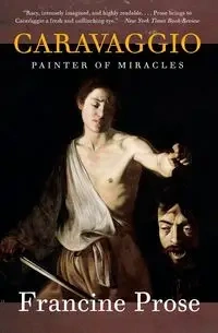 Caravaggio - Francine Prose