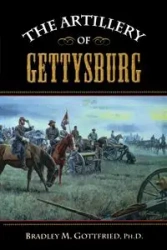 The Artillery of Gettysburg - Bradley M. Gottfried