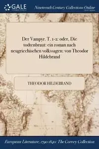 Der Vampyr. T. 1-2 - Hildebrand Theodor