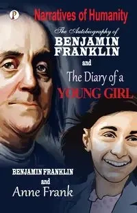 The Autobiography of Benjamin Franklinn and The Diary of a Young Girl - Benjamin Franklin Anne Frank