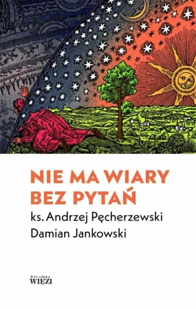 Nie ma wiary bez pytań - Damian Jankowski, ks. Andrzej Pęcherzewski