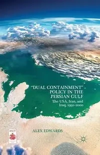 "Dual Containment" Policy in the Persian Gulf - Edwards A.