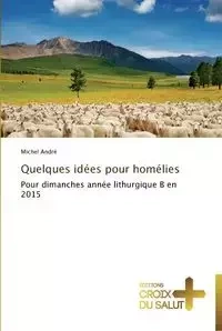 Quelques idées pour homélies - ANDRE-M