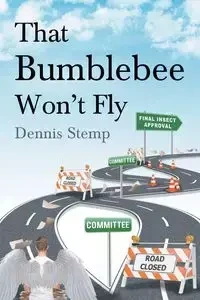 That Bumblebee Won't Fly - Dennis Stemp