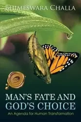 Man's Fate and God's Choice - Challa Bhimeswara