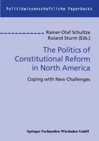 The Politics of Constitutional Reform in North America - Schultze Rainer-Olaf