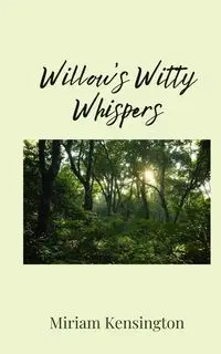 Willow's Witty Whispers - Miriam Kensington