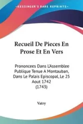 Recueil De Pieces En Prose Et En Vers - Vatry