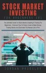 Stock Market Investing For Beginners 101 - Jordan Priesley
