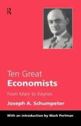 Ten Great Economists - Joseph A. Schumpeter