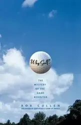 Why Golf? - Bob Cullen