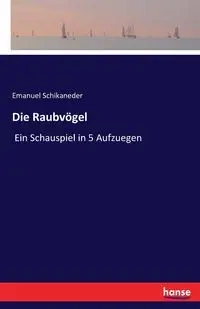 Die Raubvögel - Emanuel Schikaneder
