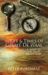 The Life and Times of Gerrit de Waal - Peter Purchase