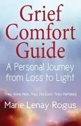 Grief Comfort Guide - Marie Rogus