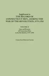 Supplement to the Records of Connecticut Men During the War of the Revolution, 1775-1783. Volume II - Connecticut Historical Society