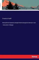 Philosophische Fakultät der Königlich Württembergischen Eberhard - Karls - Universität in Tübingen - Reiff Friedrich