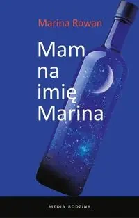 Mam na imię Marina i jestem alkoholiczką - Marina Rowan