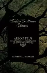 Arson Plus (Fantasy and Horror Classics) - Hammett Dashiell