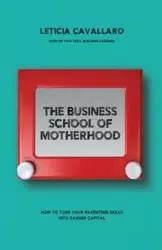 The Business School of Motherhood - Leticia Cavallaro