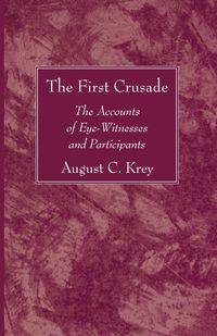 The First Crusade - August C. Krey