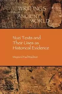 Nuzi Texts and Their Uses as Historical Evidence - Maynard Paul Maidman