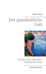 Der ganzheitliche Gott - Oliver Griebel