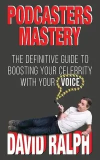 Podcasters Mastery - Ralph David
