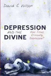 Depression and the Divine - Wilson David C.