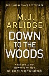 Down to the Woods: DI Helen Grace 8 - M. J. Arlidge