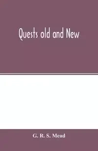 Quests old and new - R. S. Mead G.