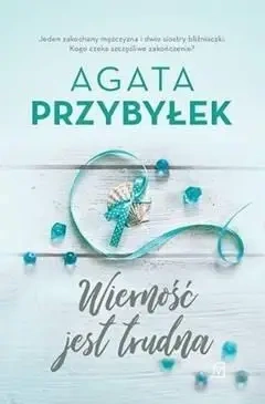 Wierność jest trudna - Agata Przybyłek