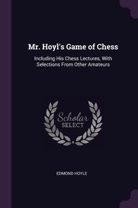 Mr. Hoyl's Game of Chess - Edmond Hoyle