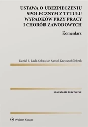 Ustawa o ubezpieczeniu społecznym z tytułu... - Daniel E. Lach, Sebastian Samol, Krzysztof Ślebzak
